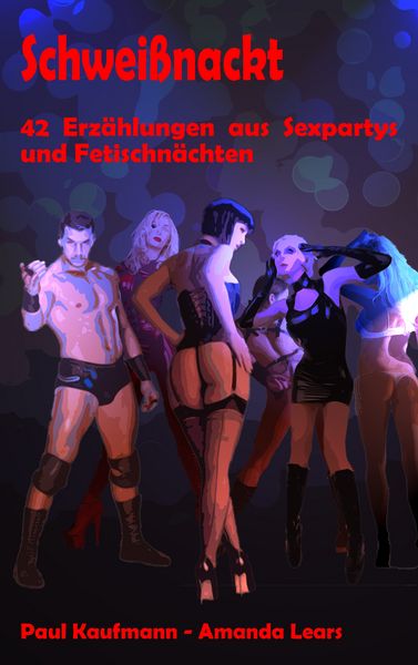 Schweißnackt, Taschenbuch von Paul Kaufmann , Amanda Lears, BoD – Books on Demand, 9783750480728