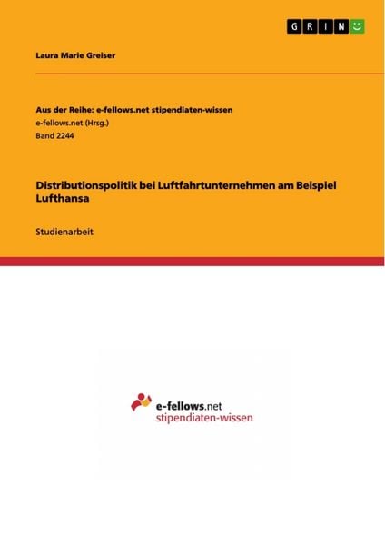 Distributionspolitik bei Luftfahrtunternehmen am Beispiel Lufthansa, Taschenbuch von Laura Marie Greiser, GRIN, 9783668382602