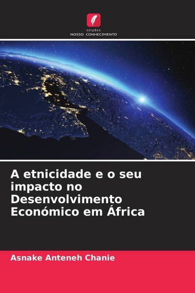 Produktbild: A etnicidade e o seu impacto no Desenvolvimento Econ&oacute;mico em &Aacute;frica