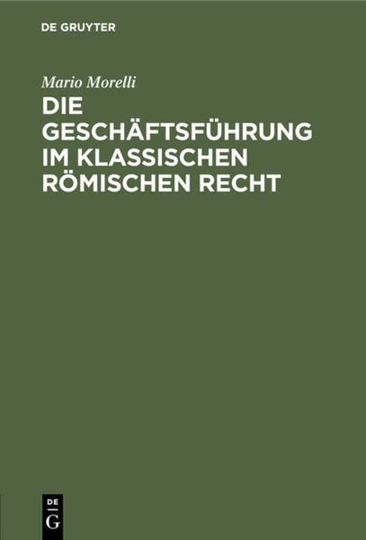 Produktbild: Die Gesch&auml;ftsf&uuml;hrung im klassischen r&ouml;mischen Recht