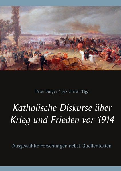 Produktbild: Katholische Diskurse &uuml;ber Krieg und Frieden vor 1914