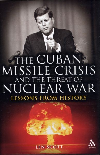 Produktbild: Scott, L: The Cuban Missile Crisis and the Threat of Nuclear
