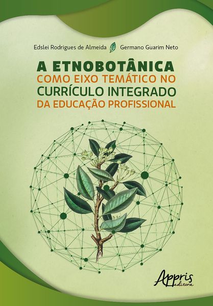 Produktbild: A Etnobot&acirc;nica como Eixo Tem&aacute;tico no Curr&iacute;culo Integrado da Educa&ccedil;&atilde;o Profissional