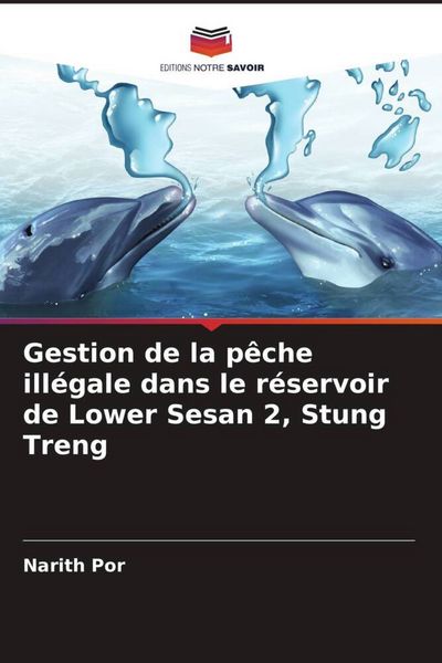 Produktbild: Gestion de la p&ecirc;che ill&eacute;gale dans le r&eacute;servoir de Lower Sesan 2, Stung Treng