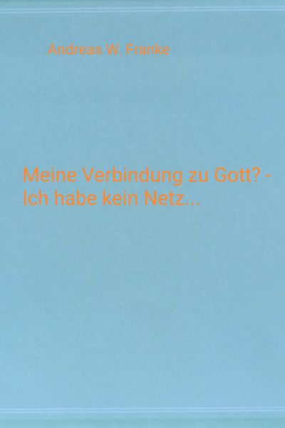 Produktbild: Meine Verbindung zu Gott? - Ich habe kein Netz...