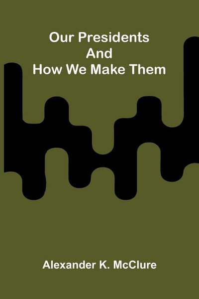 Produktbild: Our Presidents and how we make them