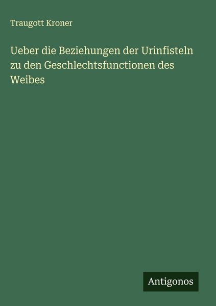 Produktbild: Ueber die Beziehungen der Urinfisteln zu den Geschlechtsfunctionen des Weibes