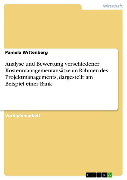 Produktbild: Analyse und Bewertung verschiedener Kostenmanagementans&auml;tze im Rahmen des Projektmanagements, dargestellt am Beispiel einer Bank