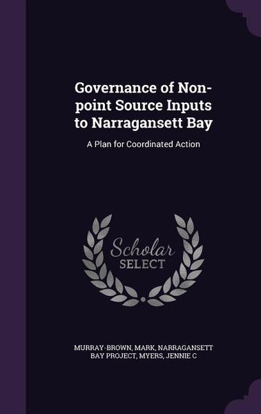 Produktbild: Governance of Non-point Source Inputs to Narragansett Bay: A Plan for Coordinated Action