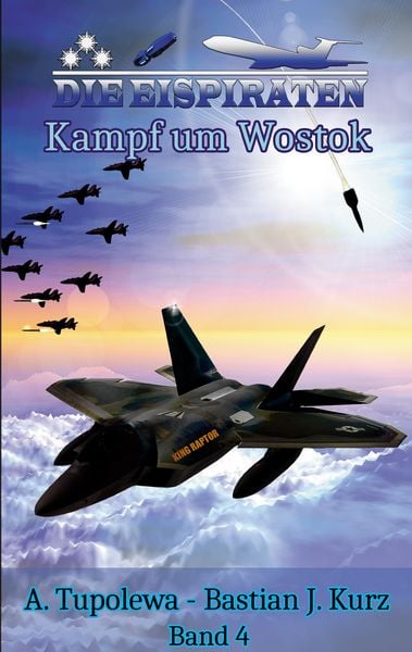 Die Eispiraten 4 - Kampf um Wostok, Taschenbuch von Bastian J. Kurz , A. Tupolewa, Twentysix Epic, 9783740705770
