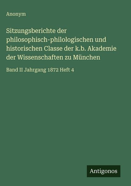 Produktbild: Sitzungsberichte der philosophisch-philologischen und historischen Classe der k.b. Akademie der Wissenschaften zu M&uuml;nchen