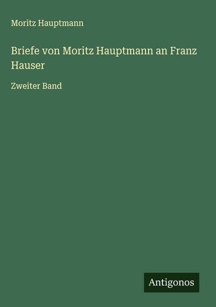 Produktbild: Briefe von Moritz Hauptmann an Franz Hauser