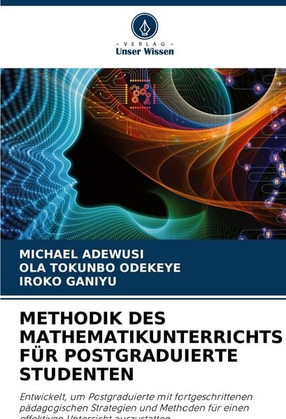 Methodik des Mathematikunterrichts für Postgraduierte Studenten, Taschenbuch von Michael Adewusi,Ola Tokunbo Odekeye,Iroko Ganiyu, Verlag Unser