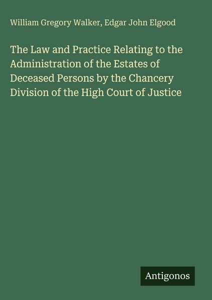 Produktbild: The Law and Practice Relating to the Administration of the Estates of Deceased Persons by the Chancery Division of the High Court of Justice