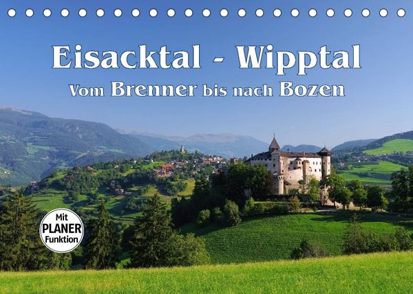 Produktbild: Eisacktal - Wipptal - Vom Brenner bis nach Bozen (Tischkalender 2022 DIN A5 quer)