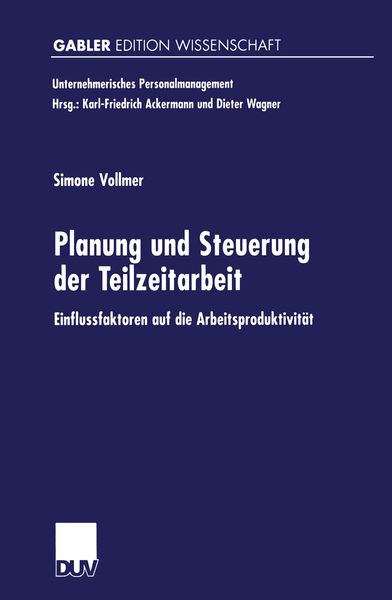 Planung und Steuerung der Teilzeitarbeit, Taschenbuch von Simone Vollmer, Deutscher Universitätsverlag, 9783824474523