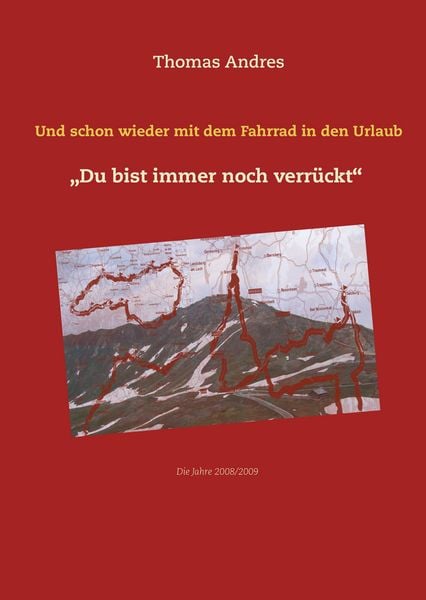 Und schon wieder mit dem Fahrrad in den Urlaub, Gebundene Ausgabe von Thomas Andres, BoD – Books on Demand, 9783734786754