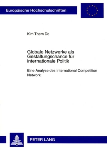 Globale Netzwerke als Gestaltungschance für internationale Politik, Taschenbuch von Kim Them Do, Peter Lang GmbH, Internationaler Verlag der
