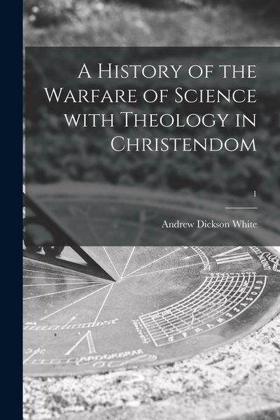 Produktbild: A History of the Warfare of Science With Theology in Christendom; 1