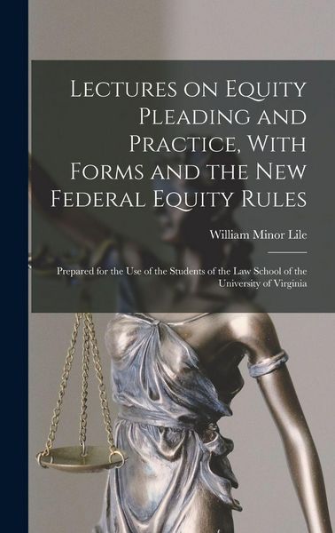 Produktbild: Lectures on Equity Pleading and Practice, With Forms and the new Federal Equity Rules; Prepared for the use of the Students of the Law School of the U