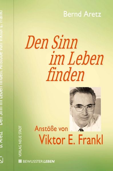 Den Sinn im Leben finden, Gebundene Ausgabe von Bernd Aretz, Neue Stadt, 9783734613708