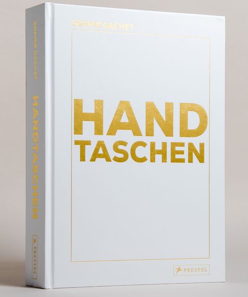 Handtaschen, Gebundene Ausgabe von Sophie Gachet, Prestel, 9783791393292