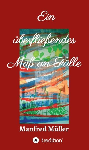 Produktbild: Ein &uuml;berflie&szlig;endes Ma&szlig; an F&uuml;lle