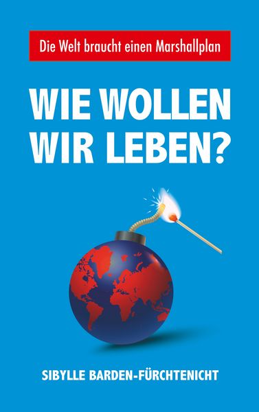 Wie wollen wir leben?, Taschenbuch von Sibylle Barden-Fürchtenicht, BoD – Books on Demand, 9783752887341