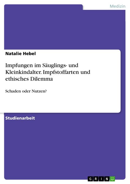 Impfungen im Säuglings- und Kleinkindalter. Impfstoffarten und ethisches Dilemma