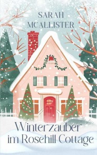 Winterzauber im Rosehill Cottage, Taschenbuch von Sarah McAllister, Bookmundo, 9789403776330