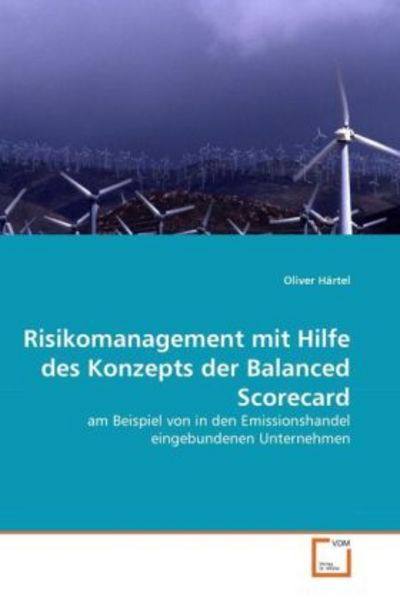 Härtel, O: Risikomanagement mit Hilfe des Konzepts der Balan, Taschenbuch von Oliver Härtel, VDM, 9783639324693