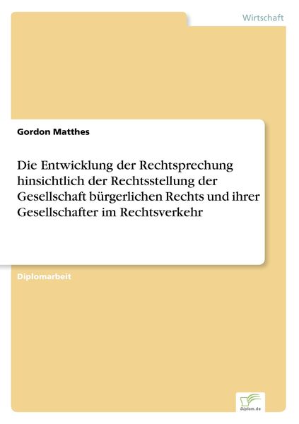 Die Entwicklung der Rechtsprechung hinsichtlich der Rechtsstellung der Gesellschaft bürgerlichen Rechts und ihrer Gesell