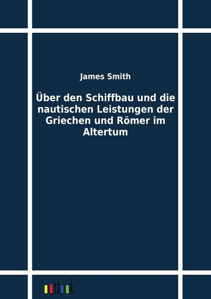 Produktbild: &Uuml;ber den Schiffbau und die nautischen Leistungen der Griechen und R&ouml;mer im Altertum