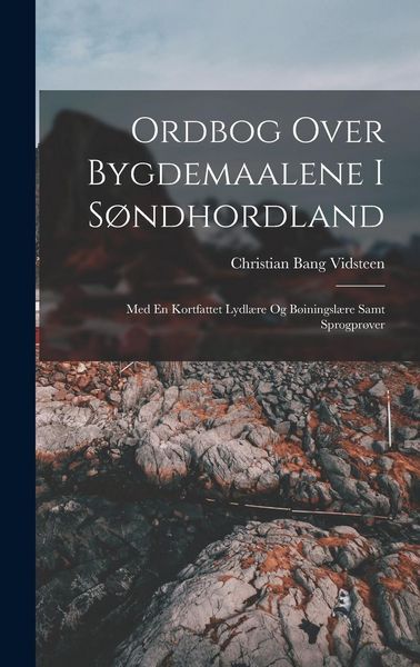 Produktbild: Ordbog Over Bygdemaalene I S&oslash;ndhordland: Med En Kortfattet Lydl&aelig;re Og B&oslash;iningsl&aelig;re Samt Sprogpr&oslash;ver