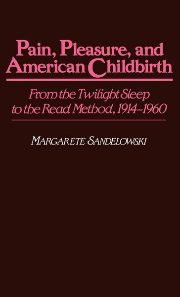 Produktbild: Pain, Pleasure, and American Childbirth