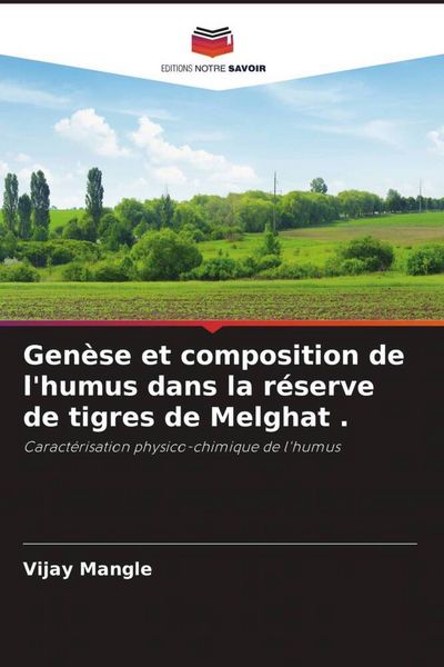 Produktbild: Gen&egrave;se et composition de l'humus dans la r&eacute;serve de tigres de Melghat .
