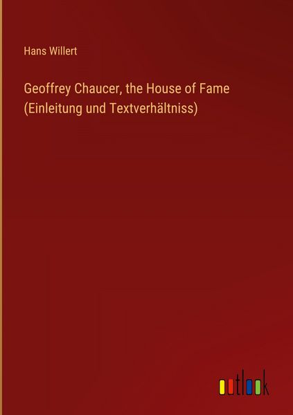 Produktbild: Geoffrey Chaucer, the House of Fame (Einleitung und Textverh&auml;ltniss)