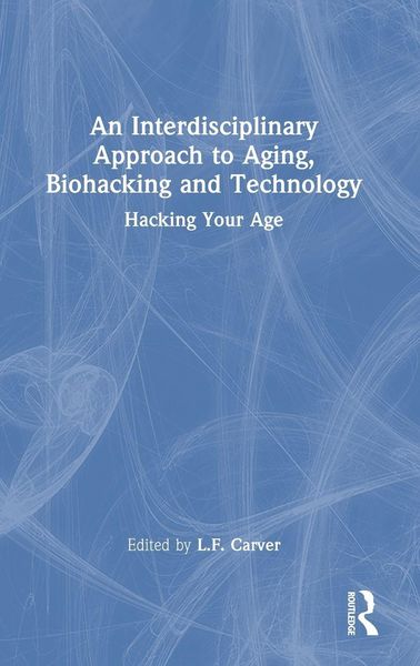 Produktbild: An Interdisciplinary Approach to Aging, Biohacking and Technology