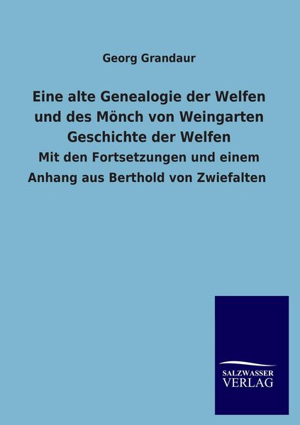 Produktbild: Eine alte Genealogie der Welfen und des M&ouml;nch von Weingarten Geschichte der Welfen