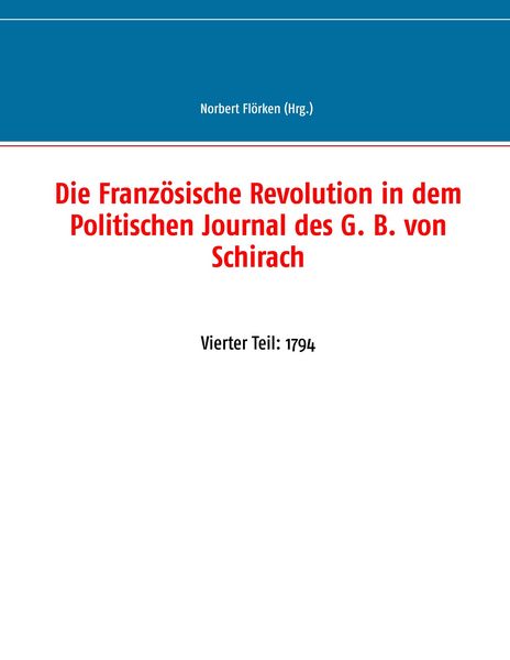 Produktbild: Die Franz&ouml;sische Revolution in dem Politischen Journal des G. B. von Schirach