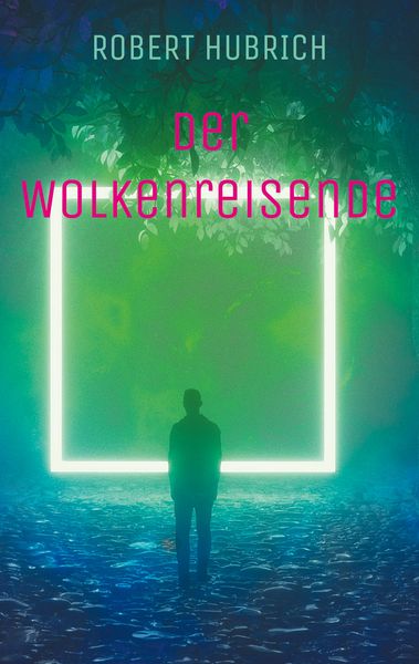 Der Wolkenreisende, Taschenbuch von Robert Hubrich, BoD – Books on Demand, 9783759795663