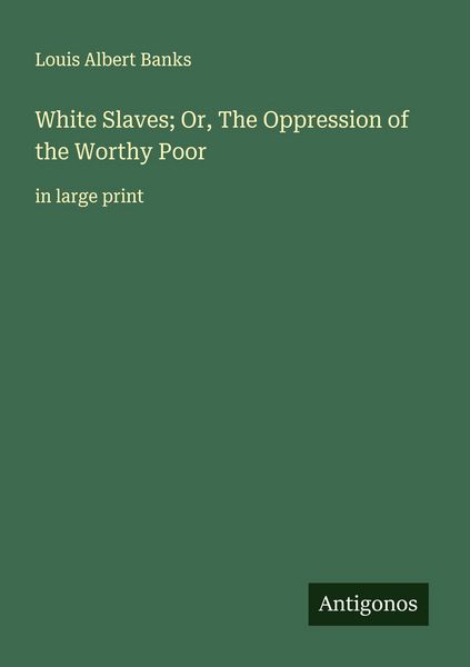Produktbild: White Slaves; Or, The Oppression of the Worthy Poor