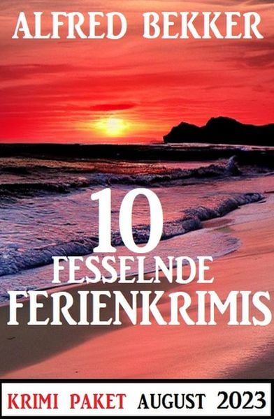 Produktbild: 10 Fesselnde Ferienkrimis August 2023: Krimi Paket