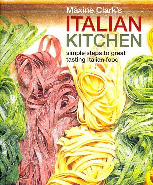 Produktbild: Maxine Clark's Italian Kitchen: Simple Steps to Great Tasting Italian Food