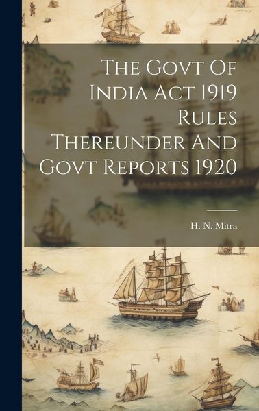 Produktbild: The Govt Of India Act 1919 Rules Thereunder And Govt Reports 1920