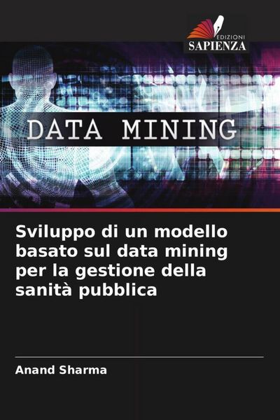 Produktbild: Sviluppo di un modello basato sul data mining per la gestione della sanit&agrave; pubblica