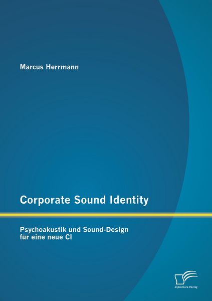 Produktbild: Corporate Sound Identity: Psychoakustik und Sound-Design f&uuml;r eine neue CI