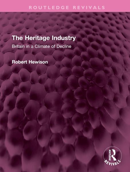 Produktbild: Hewison, R: The Heritage Industry