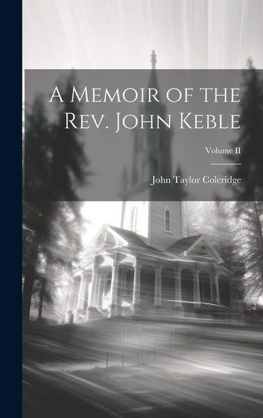 Produktbild: A Memoir of the Rev. John Keble; Volume II
