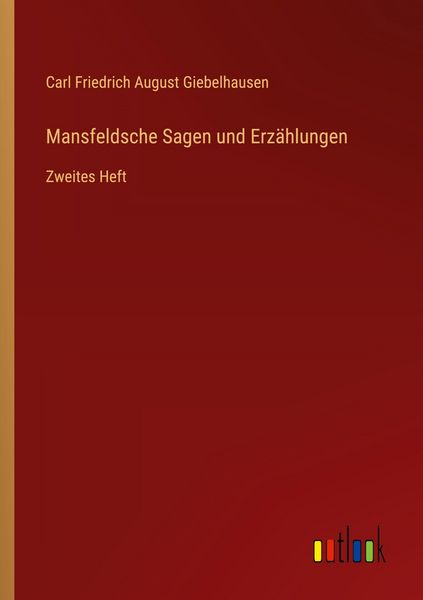 Mansfeldsche Sagen und Erzählungen, Taschenbuch von Carl Friedrich August Giebelhausen, Outlook, 9783368391577